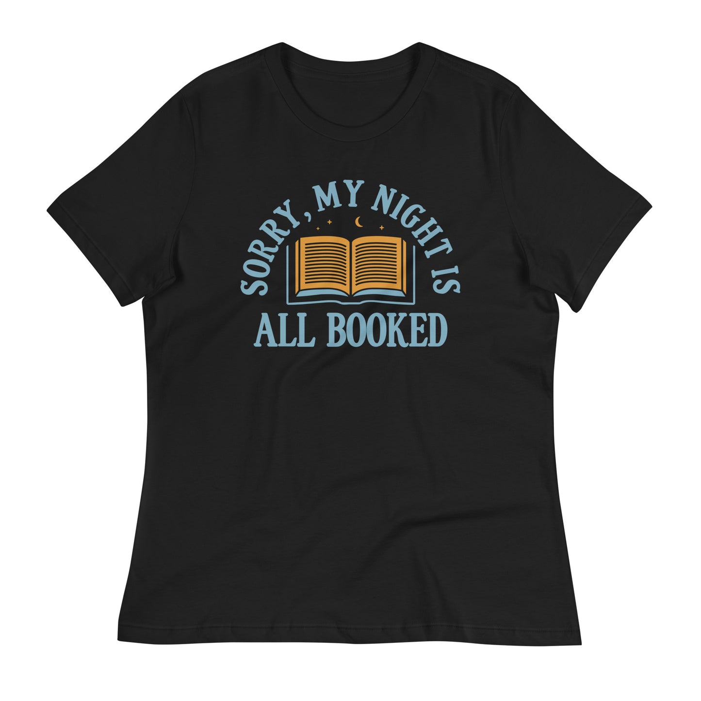 Sorry, My Night Is All Booked Women's Signature Tee