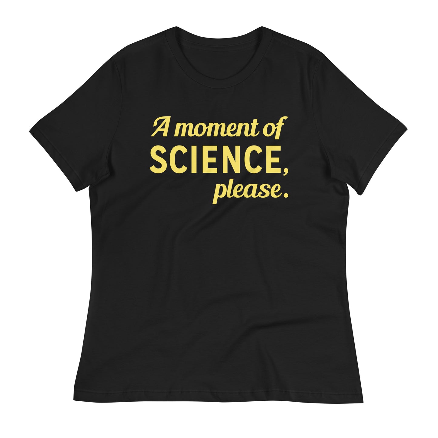 A Moment of Science, Please Women's Signature Tee