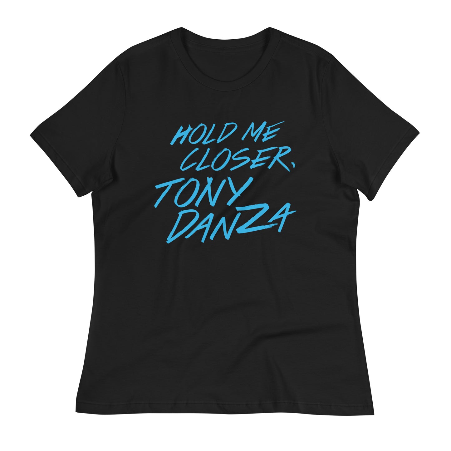 Hold Me Closer, Tony Danza Women's Signature Tee