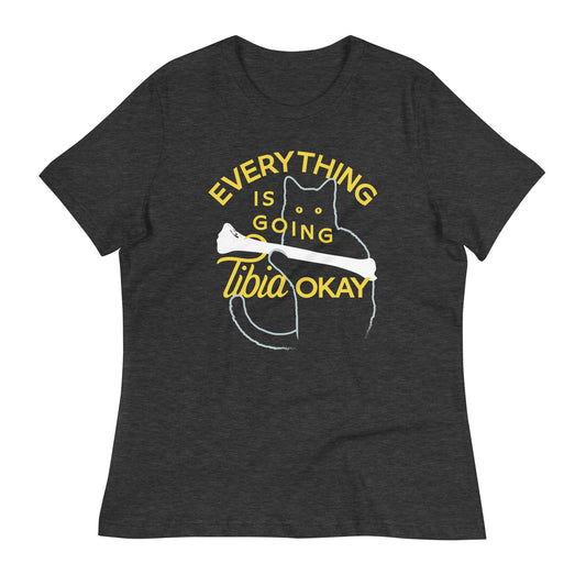 Everything Is Going Tibia Okay Women's Signature Tee