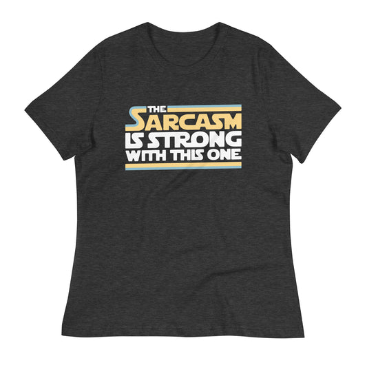 The Sarcasm Is Strong With This One Women's Signature Tee