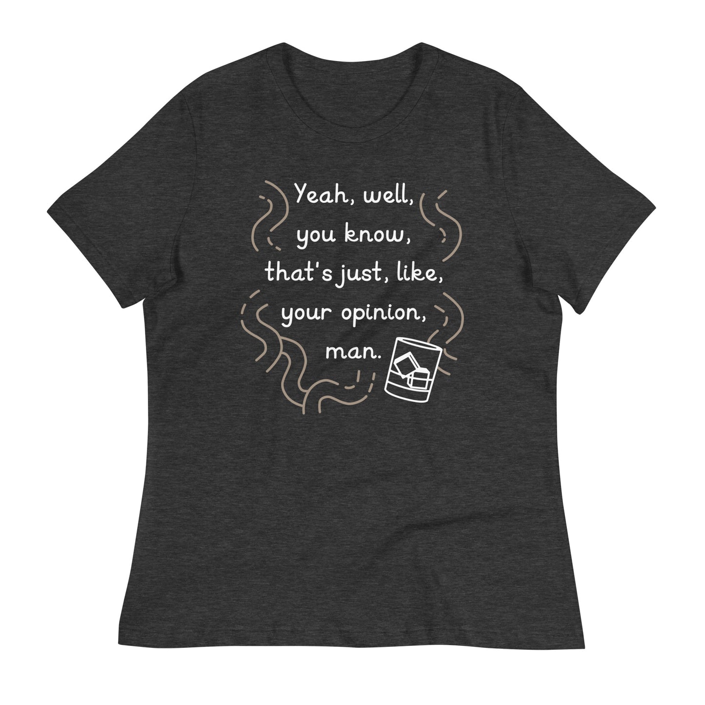 Your Opinion, Man Women's Signature Tee