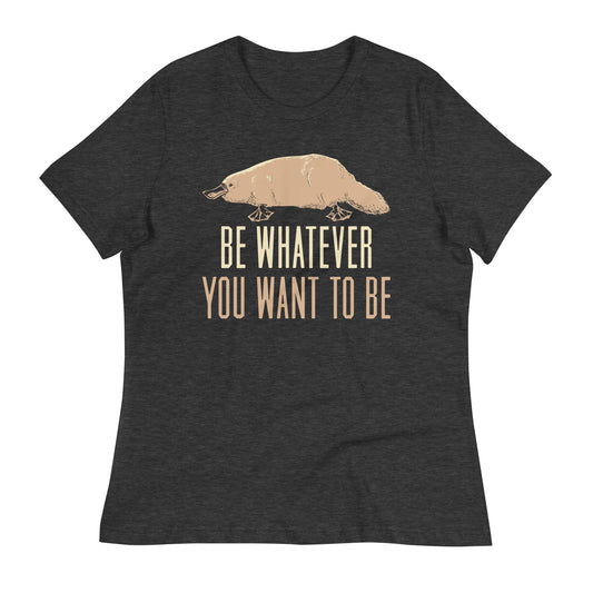 Be Whatever You Want To Be Women's Signature Tee