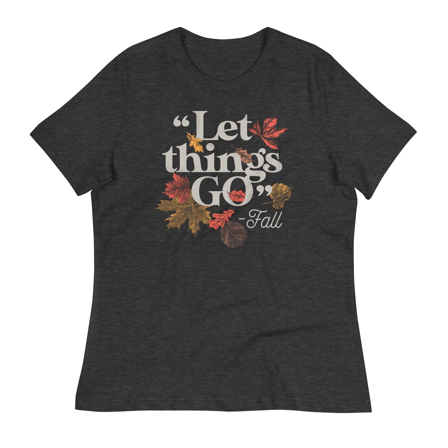 "Let Things Go" -Fall Women's Signature Tee