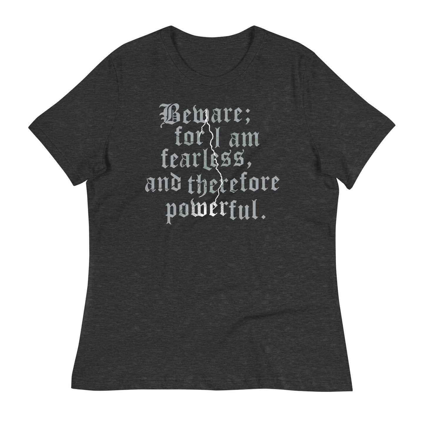 Beware; For I Am Fearless, And Therefore Powerful Women's Signature Tee