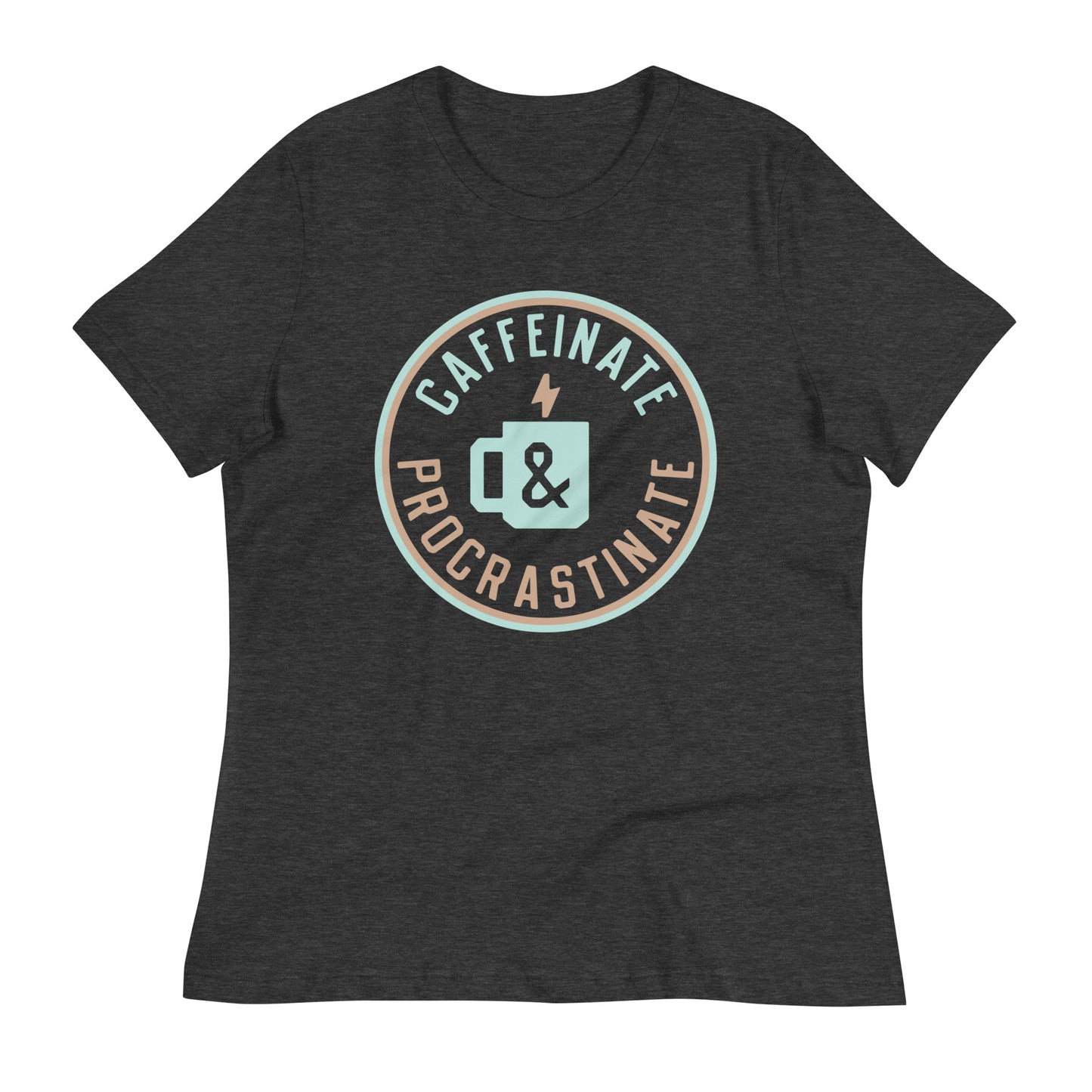 Caffeinate And Procrastinate Women's Signature Tee
