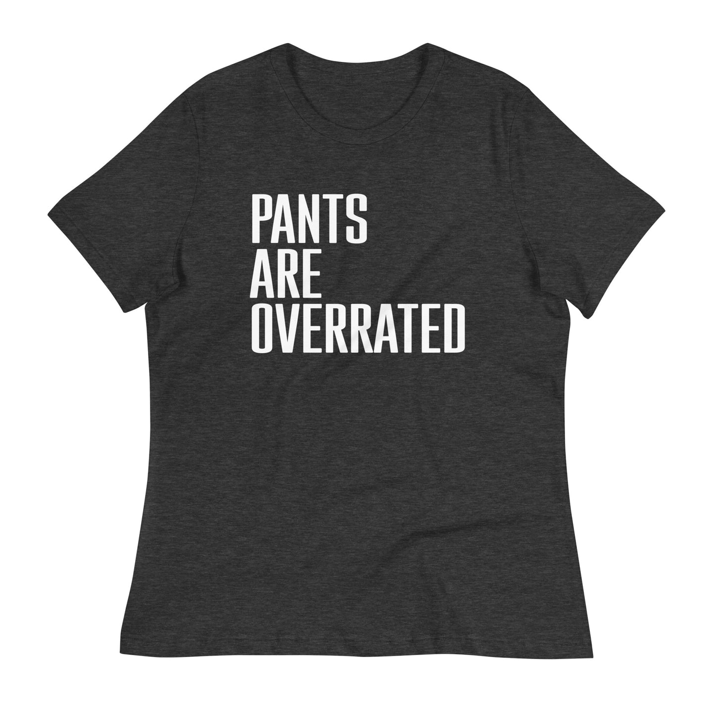Pants Are Overrated Women's Signature Tee