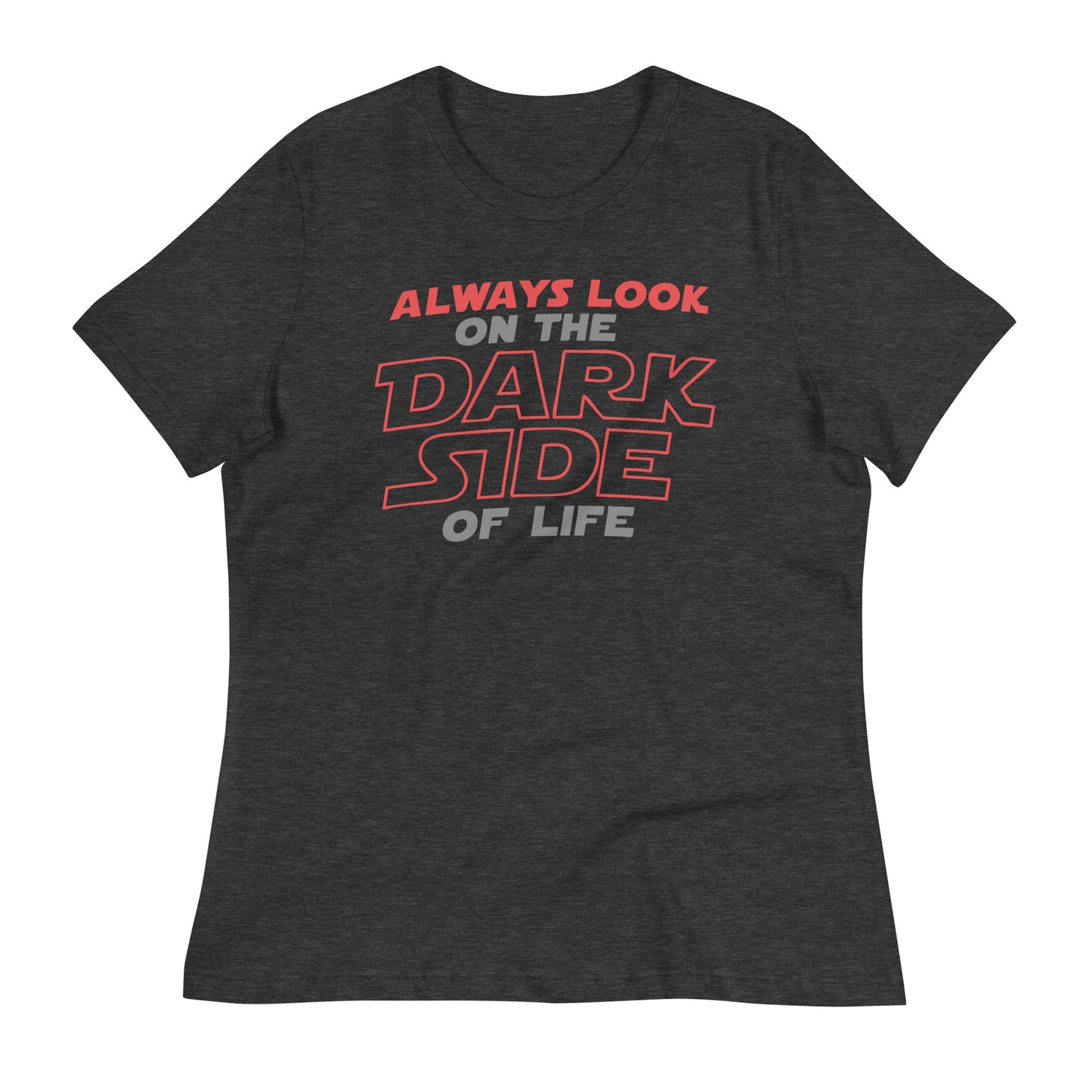 Always Look On The Dark Side Of Life Women's Signature Tee