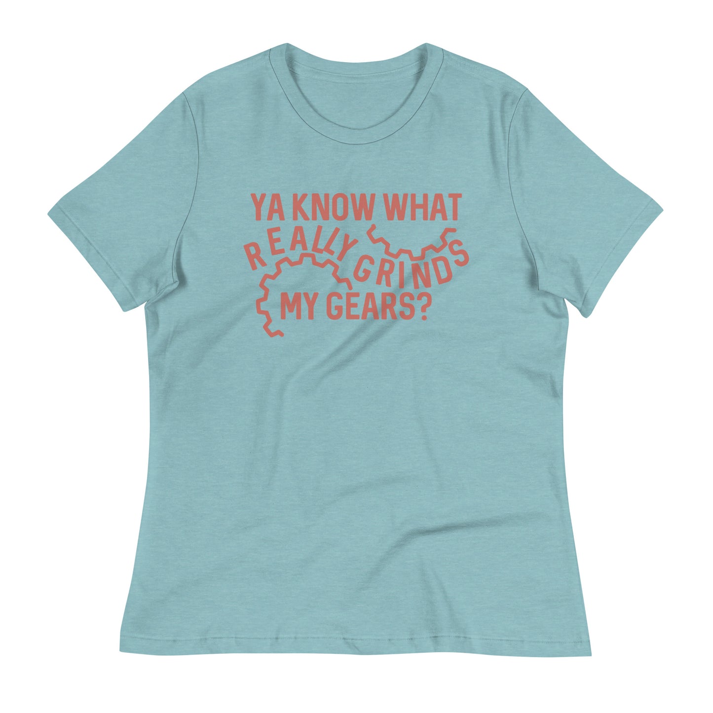 Grinds My Gears Women's Signature Tee