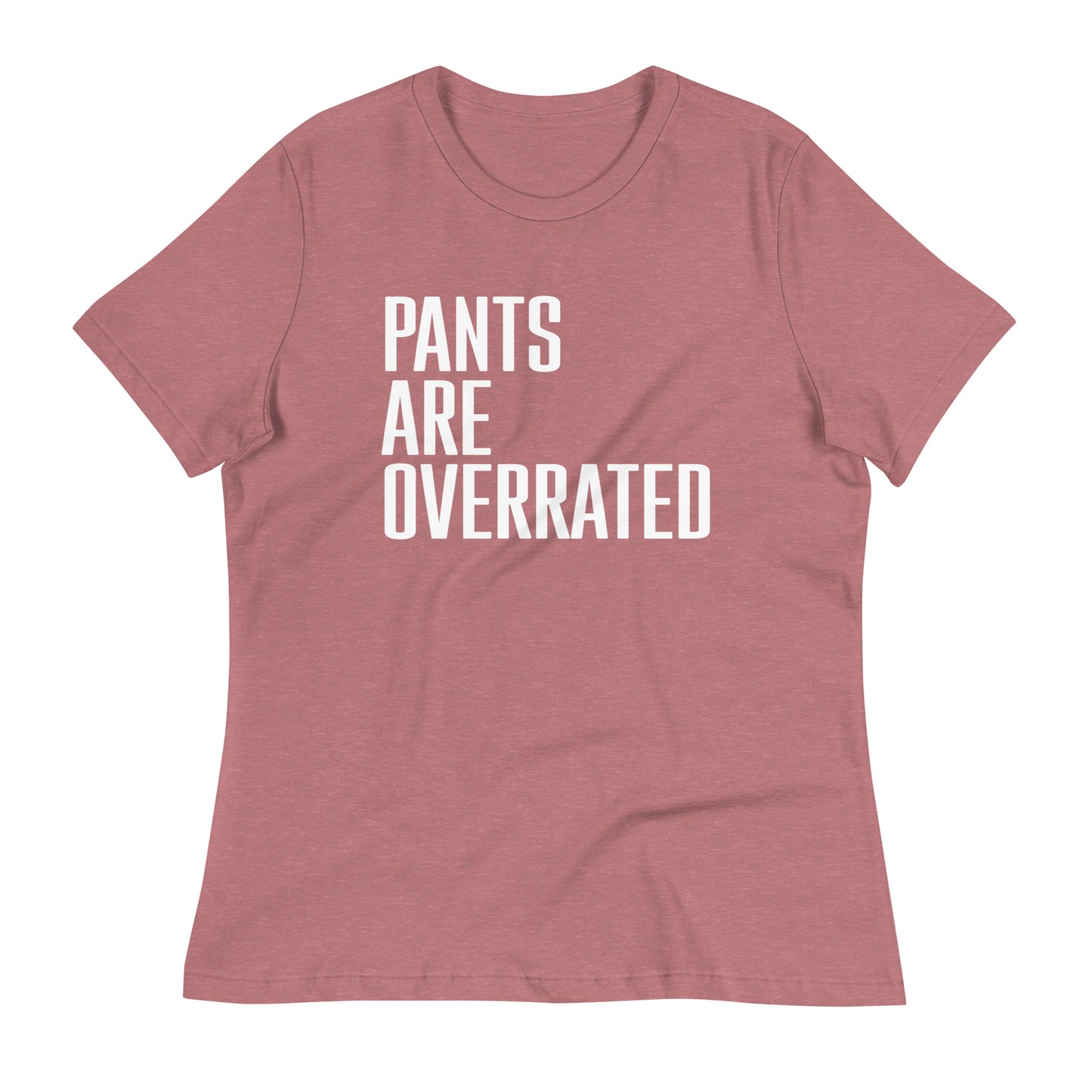 Pants Are Overrated Women's Signature Tee
