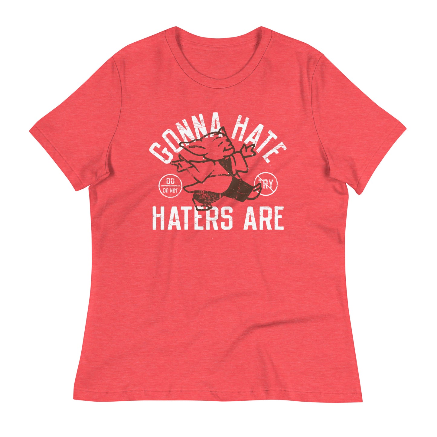 Gonna Hate Haters Are Women's Signature Tee