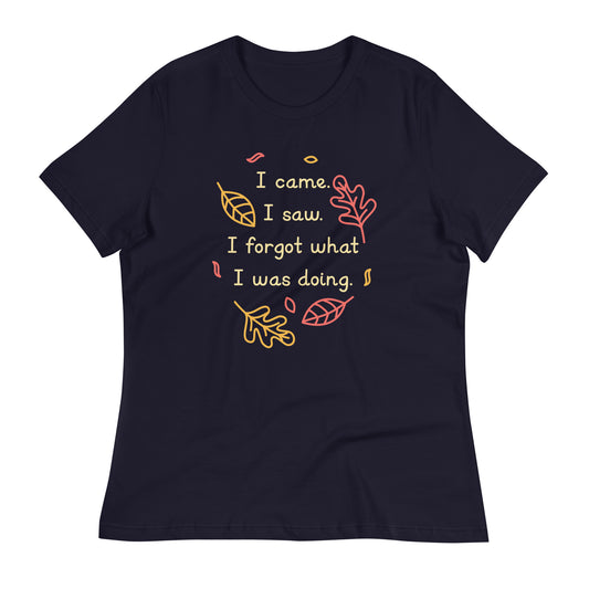 I Came. I Saw. I Forgot What I Was Doing. Women's Signature Tee