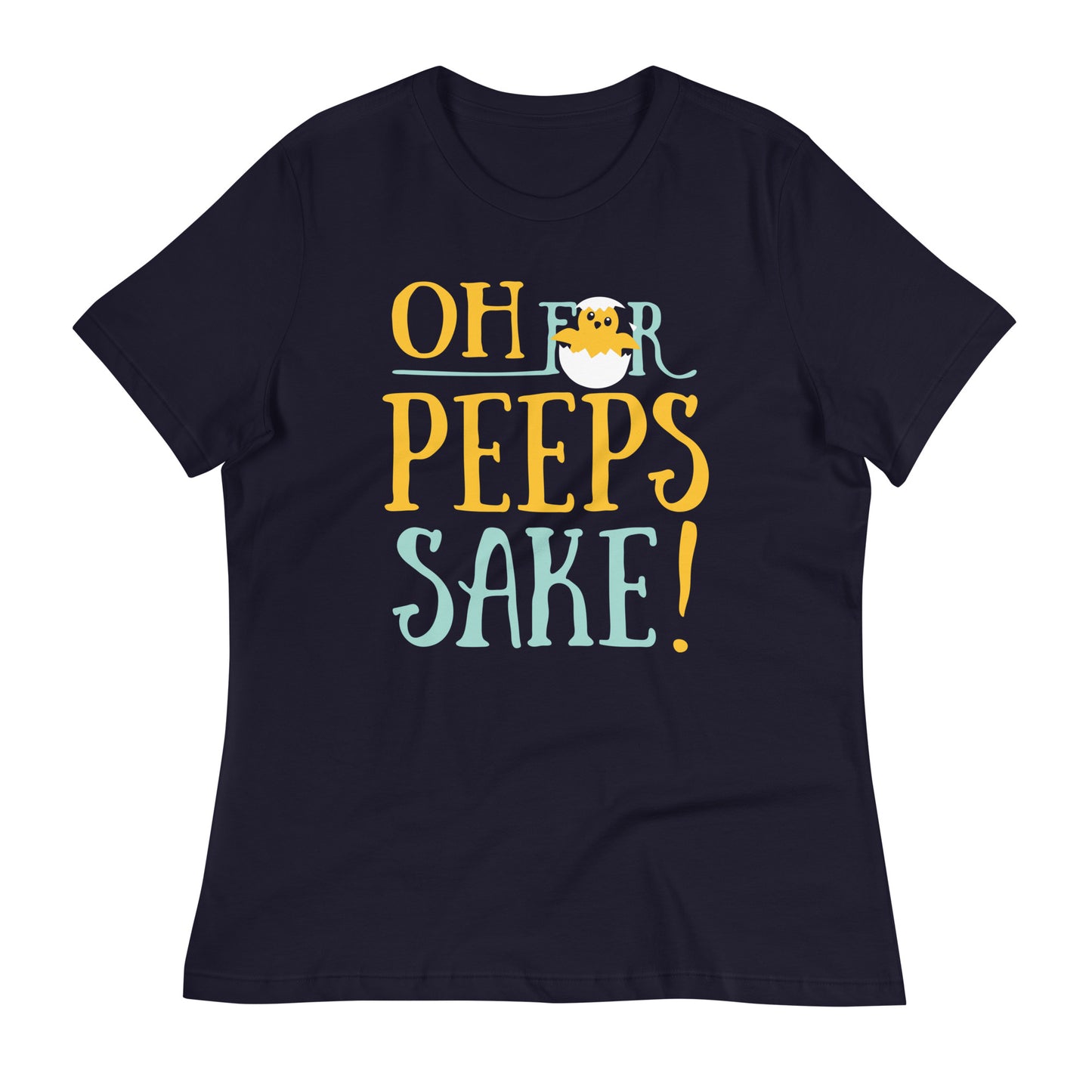 Oh For Peeps Sake Women's Signature Tee