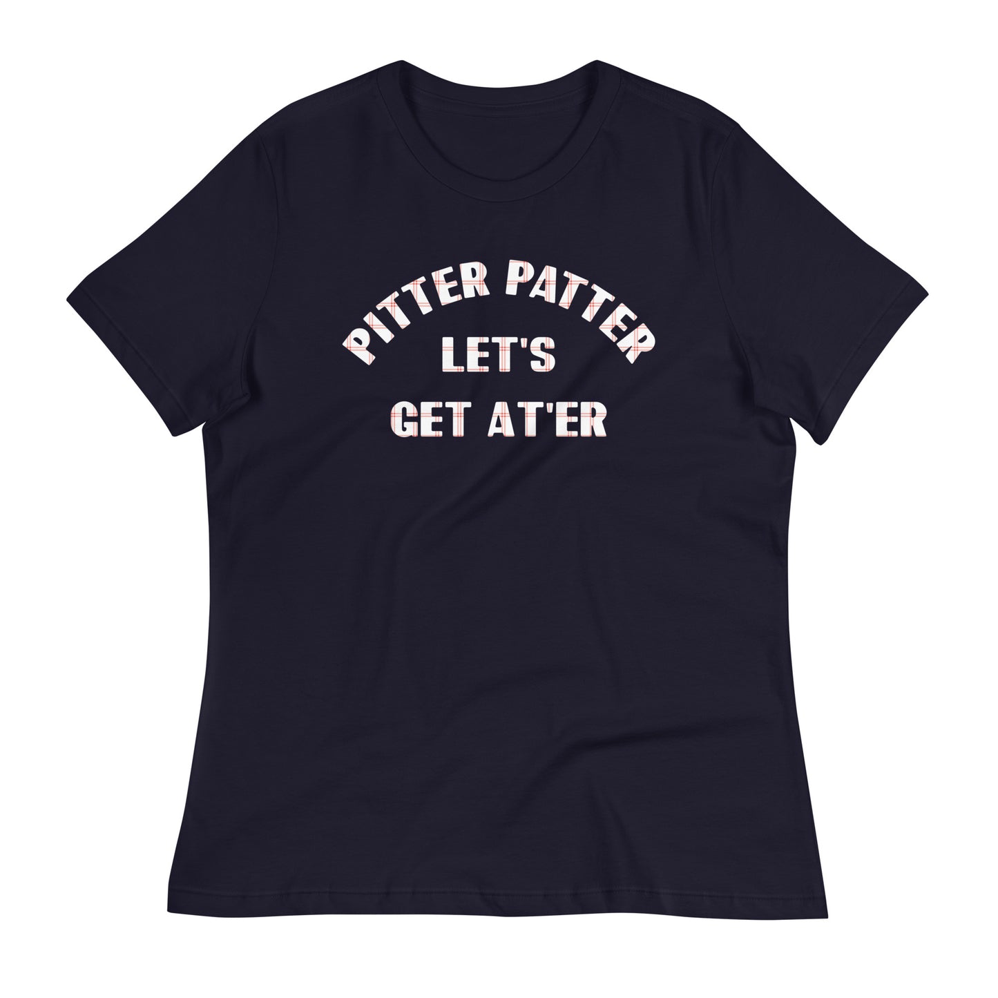 Pitter Patter Let's Get At'er Women's Signature Tee