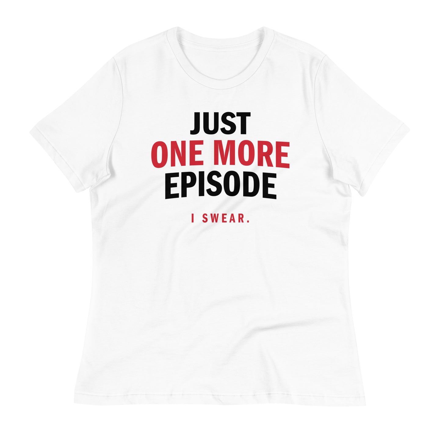 Just One More Episode Women's Signature Tee