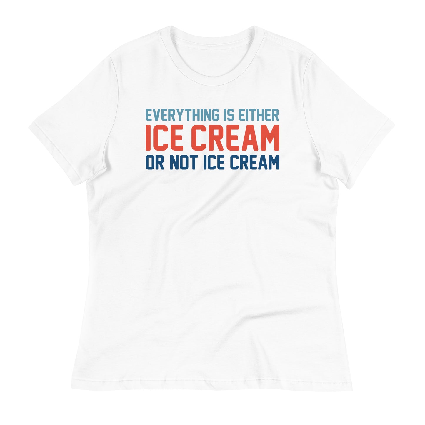 Everything Is Ice Cream Or Not Ice Cream Women's Signature Tee