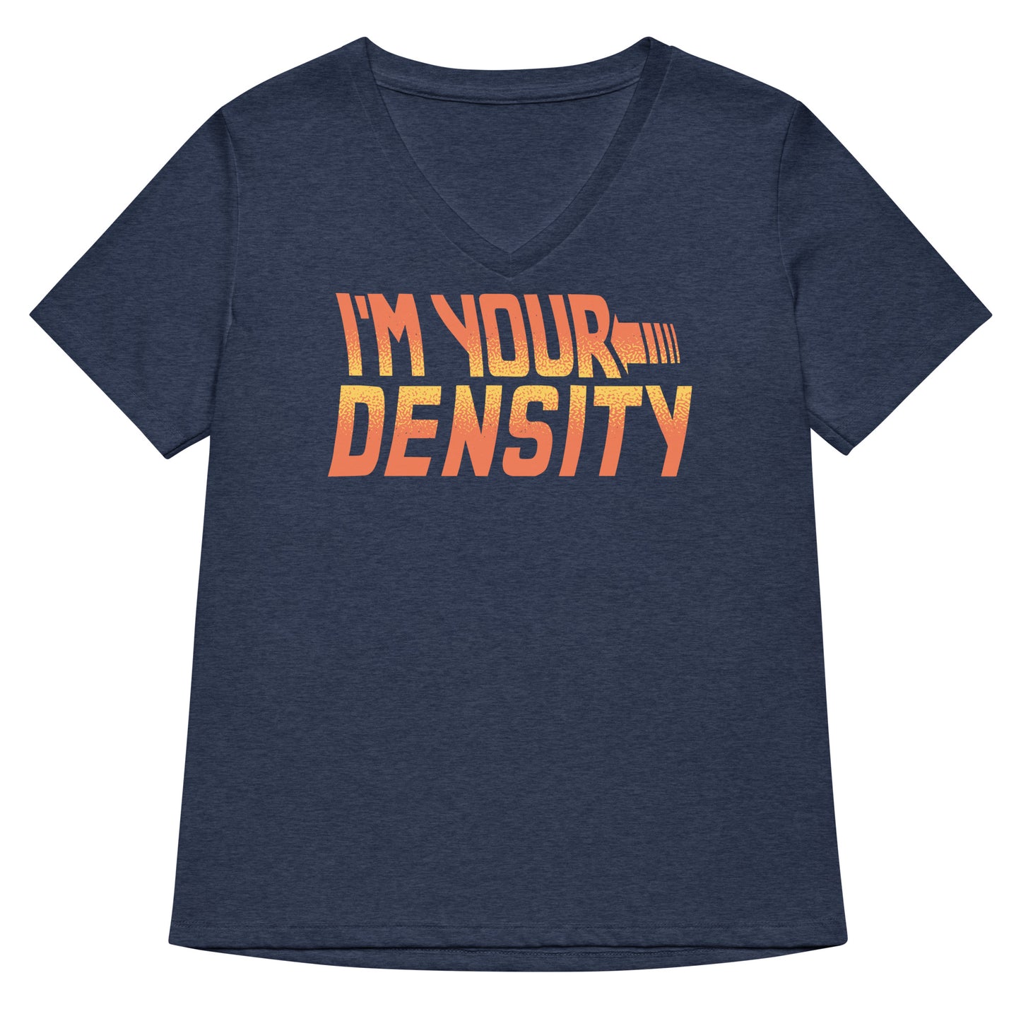 I'm Your Density Women's V-Neck Tee
