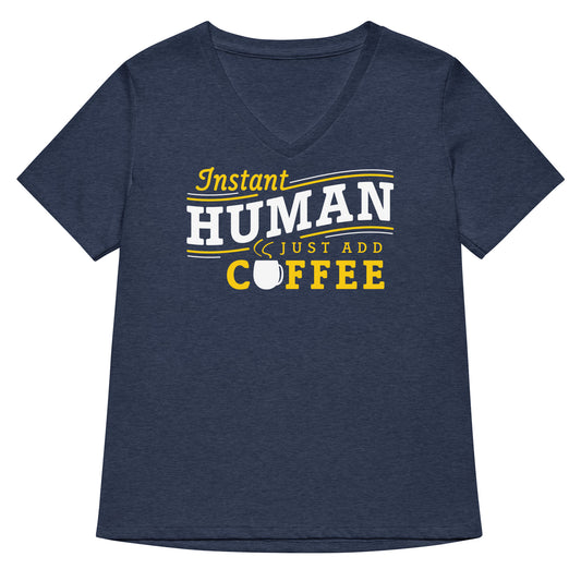 Instant Human Just Add Coffee Women's V-Neck Tee