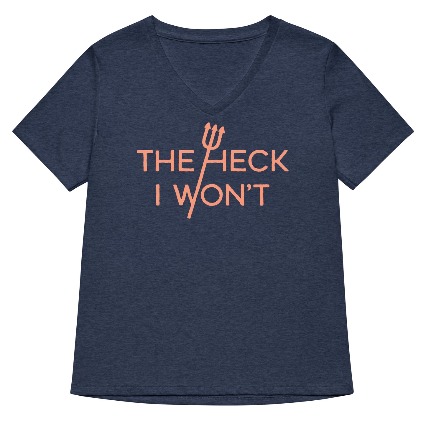 The Heck I Won't Women's V-Neck Tee