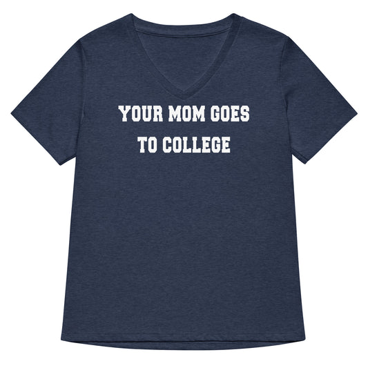 Your Mom Goes To College Women's V-Neck Tee