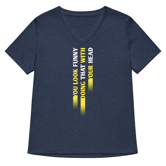 You Look Funny Doing That Women's V-Neck Tee