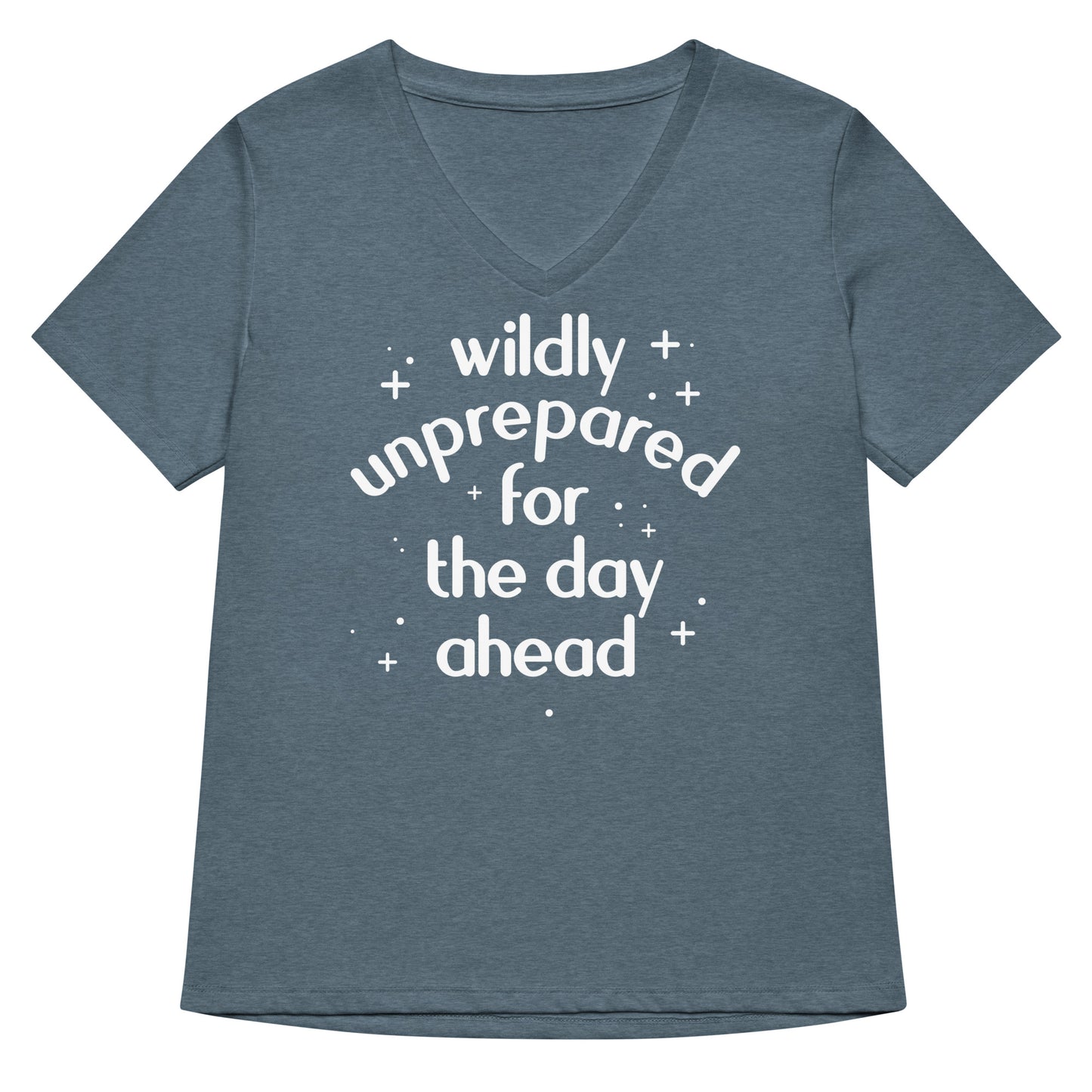 Wildly Unprepared For The Day Ahead Women's V-Neck Tee