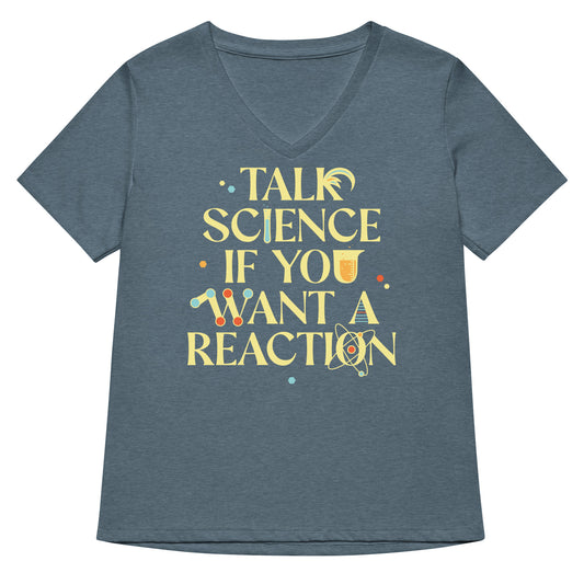 Talk Science If You Want A Reaction Women's V-Neck Tee