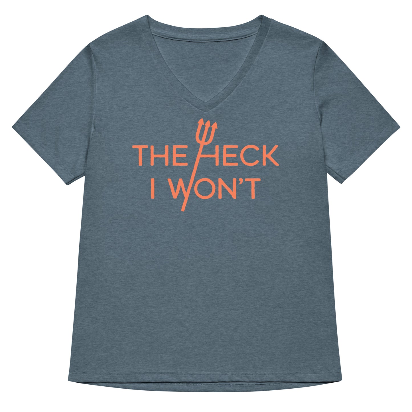 The Heck I Won't Women's V-Neck Tee