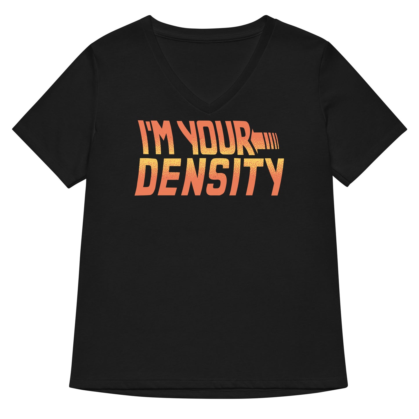 I'm Your Density Women's V-Neck Tee