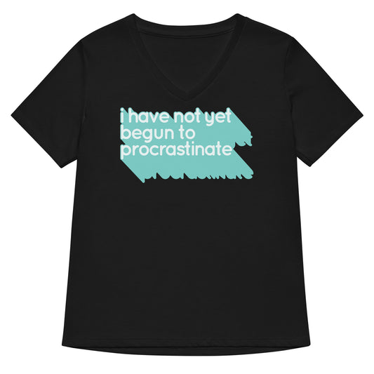 Not Begun To Procrastinate Women's V-Neck Tee