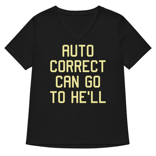 Auto Correct Can Go To He'll Women's V-Neck Tee