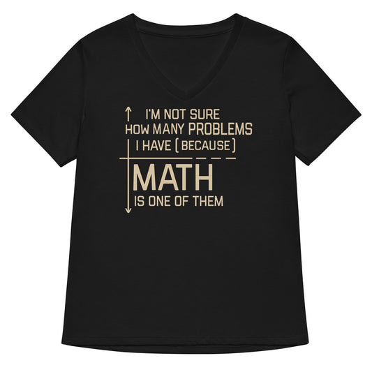 I'm Not Sure How Many Problems I Have Women's V-Neck Tee