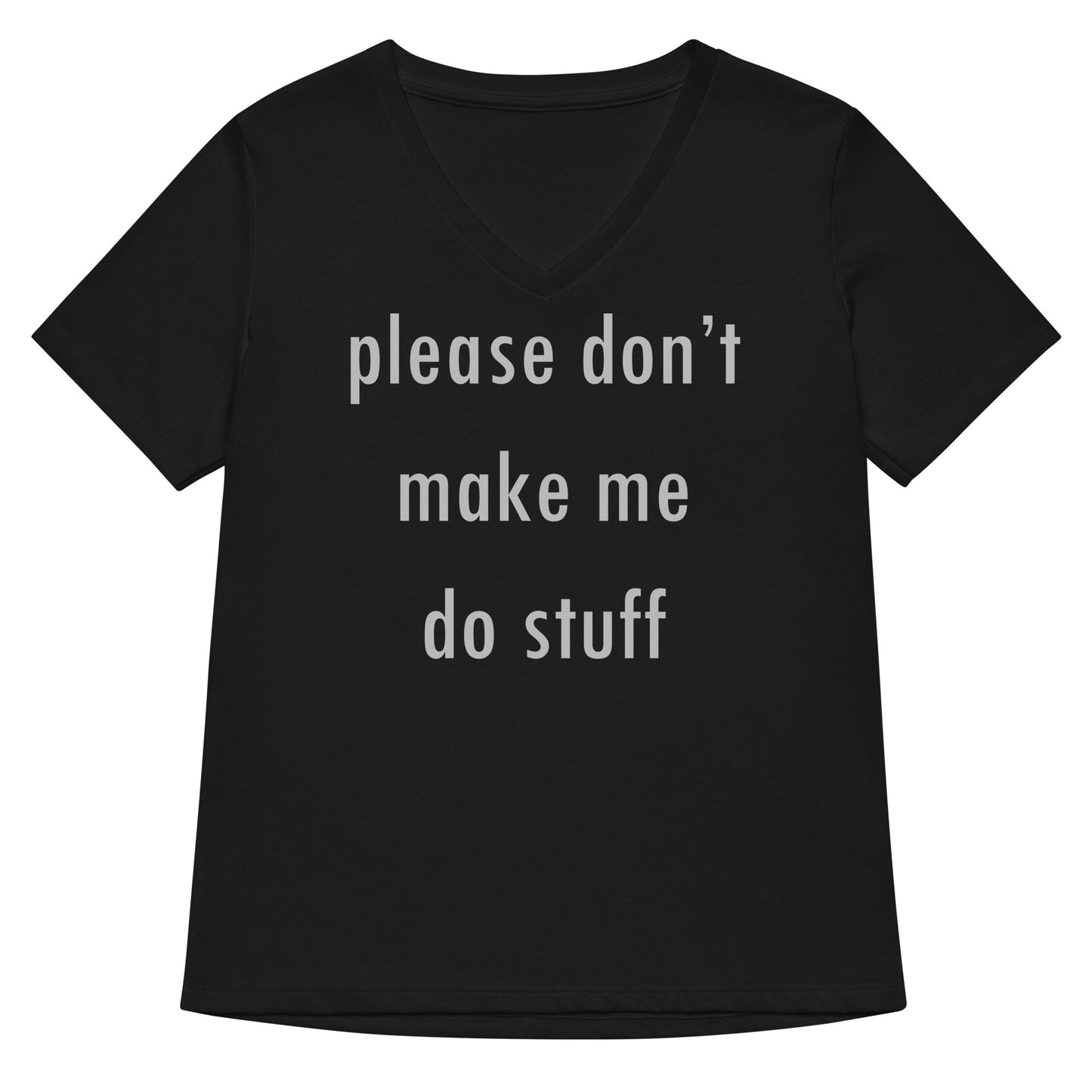 Please Don't Make Me Do Stuff Women's V-Neck Tee