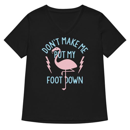 Don't Make Me Put My Foot Down Women's V-Neck Tee