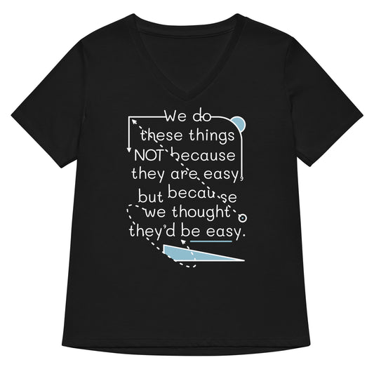 We Do These Things Not Because They Are Easy Women's V-Neck Tee