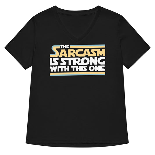 The Sarcasm Is Strong With This One Women's V-Neck Tee