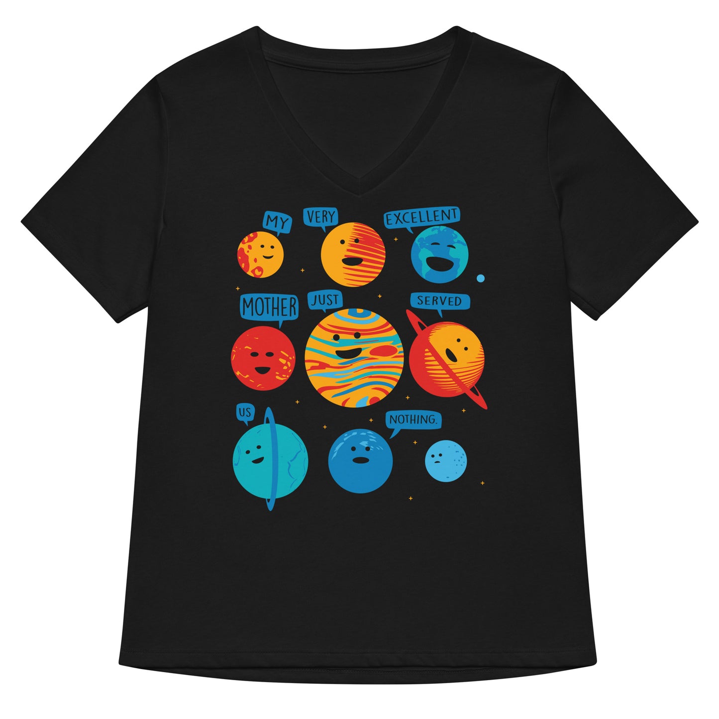 My Very Excellent Mother Just Served Us Nothing Women's V-Neck Tee