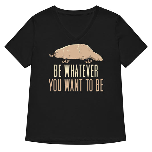 Be Whatever You Want To Be Women's V-Neck Tee