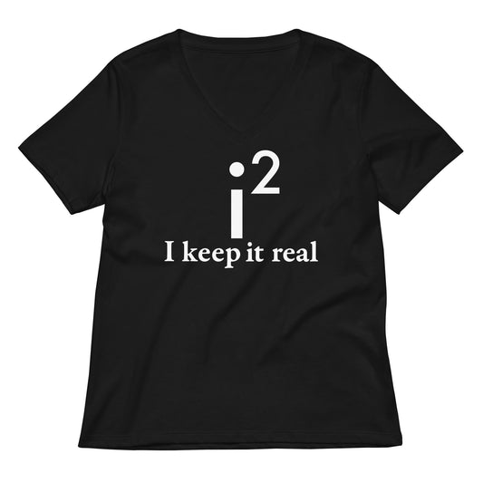 I Keep It Real Women's V-Neck Tee
