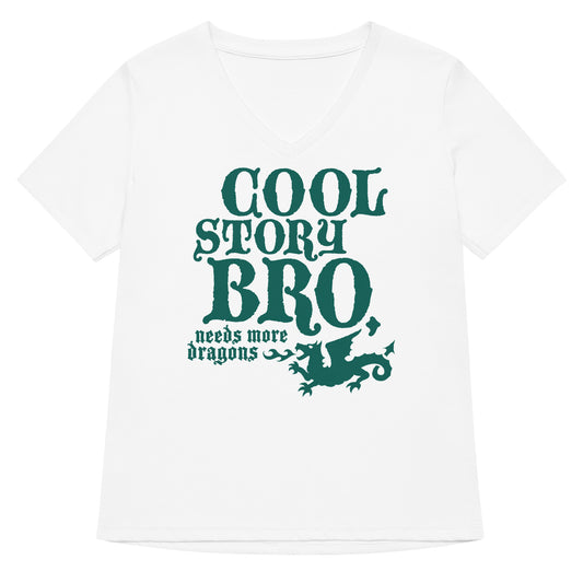 Cool Story Bro, Needs More Dragons Women's V-Neck Tee