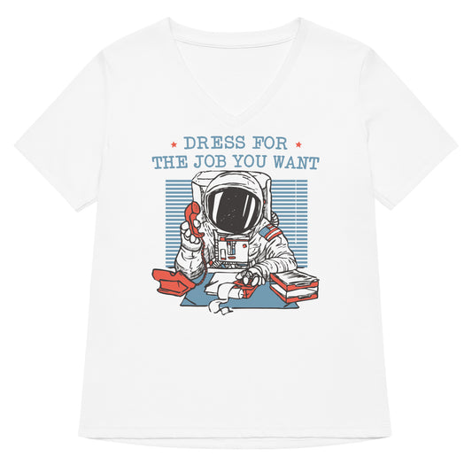 Dress For The Job You Want Women's V-Neck Tee