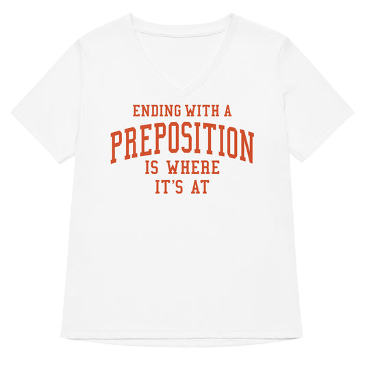 Ending With A Preposition Is Where It's At Women's V-Neck Tee