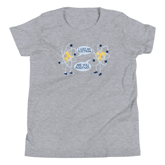 I Lost An Electron. Are You Positive? Kid's Youth Tee
