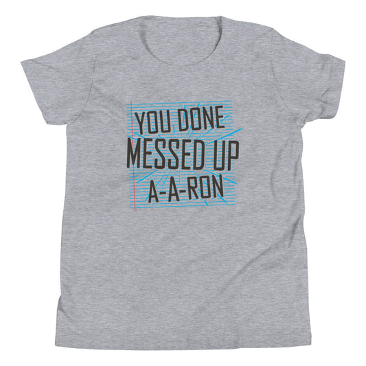 You Done Messed Up A-A-Ron Kid's Youth Tee