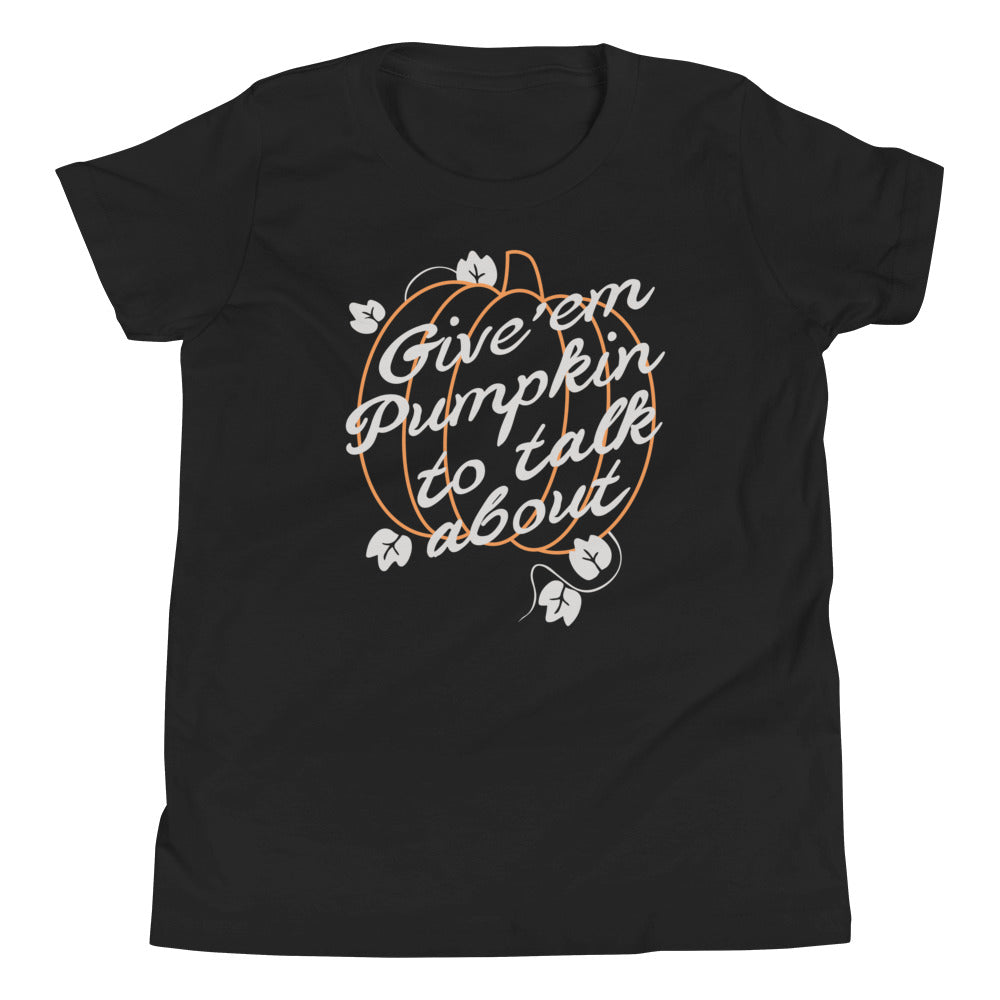 Give 'em Pumpkin To Talk About Kid's Youth Tee