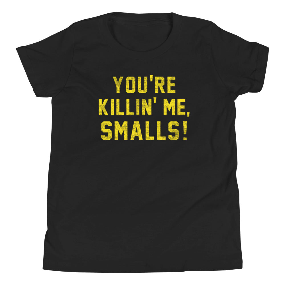 You're Killin' Me Smalls! Kid's Youth Tee