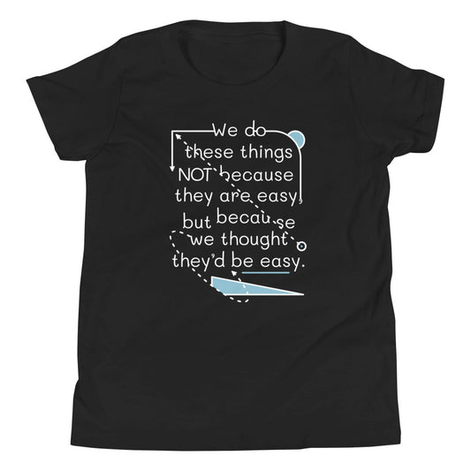 We Do These Things Not Because They Are Easy Kid's Youth Tee
