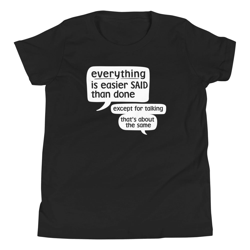 Everything Is Easier Said Than Done Kid's Youth Tee