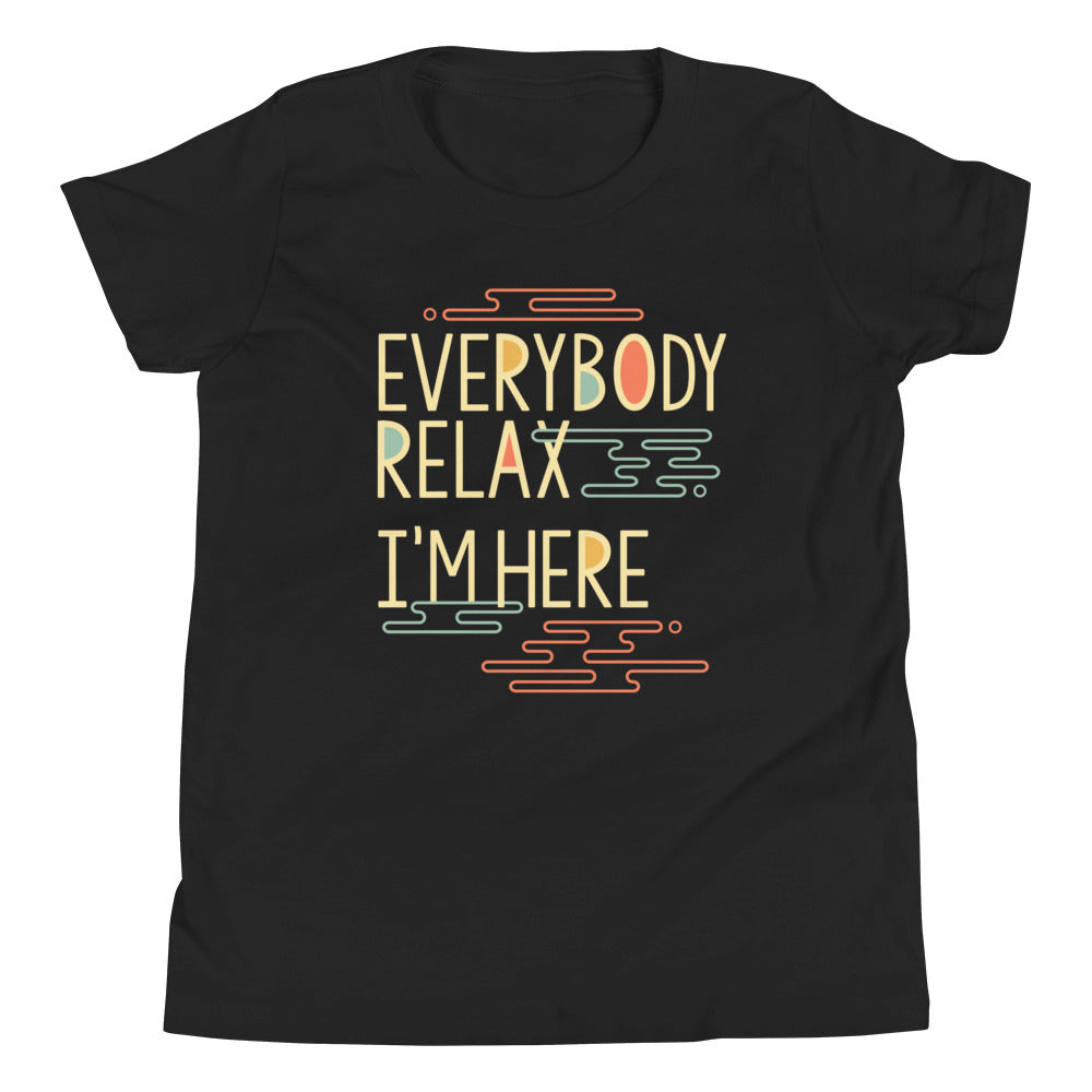 Everybody Relax I'm Here Kid's Youth Tee