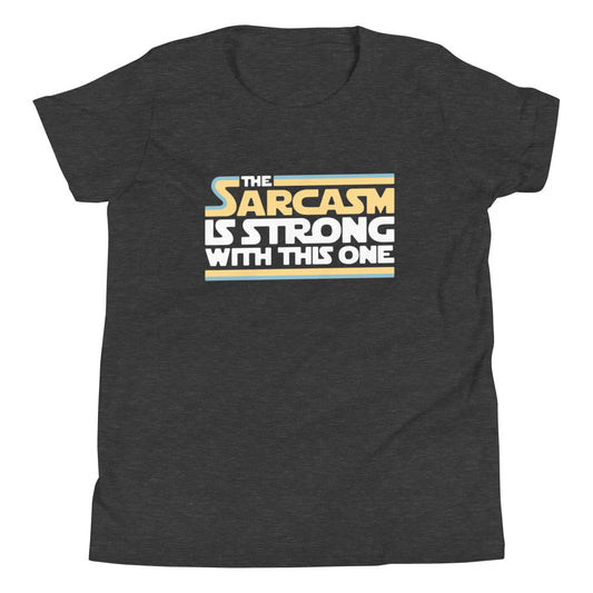 The Sarcasm Is Strong With This One Kid's Youth Tee